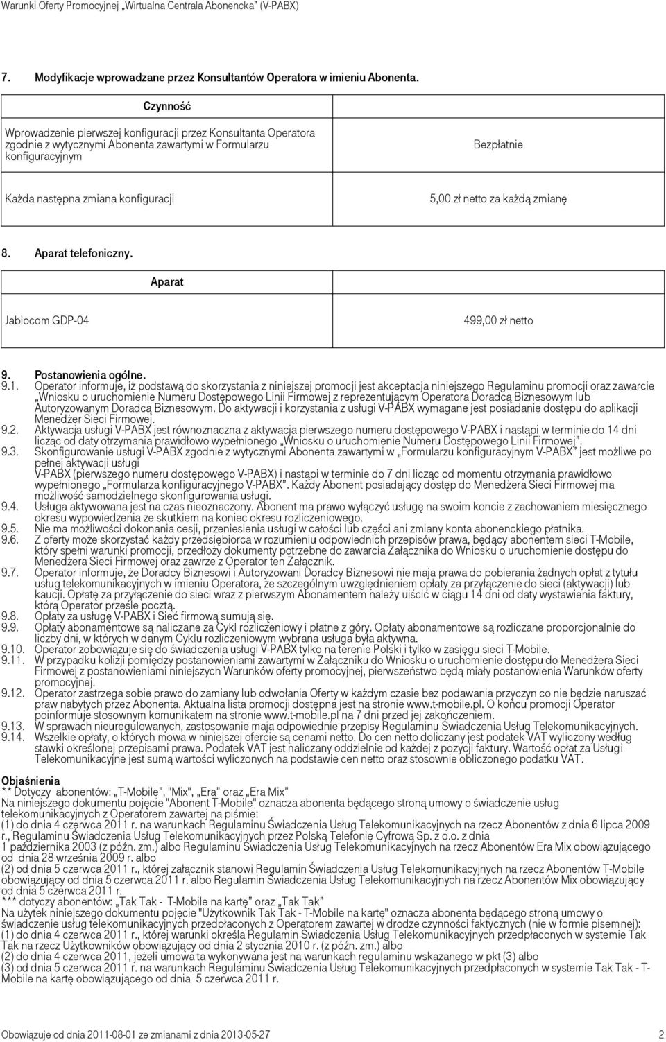 netto za każdą zmianę 8. Aparat telefoniczny. Aparat Jablocom GDP-04 499,00 zł netto 9. Postanowienia ogólne. 9.1.
