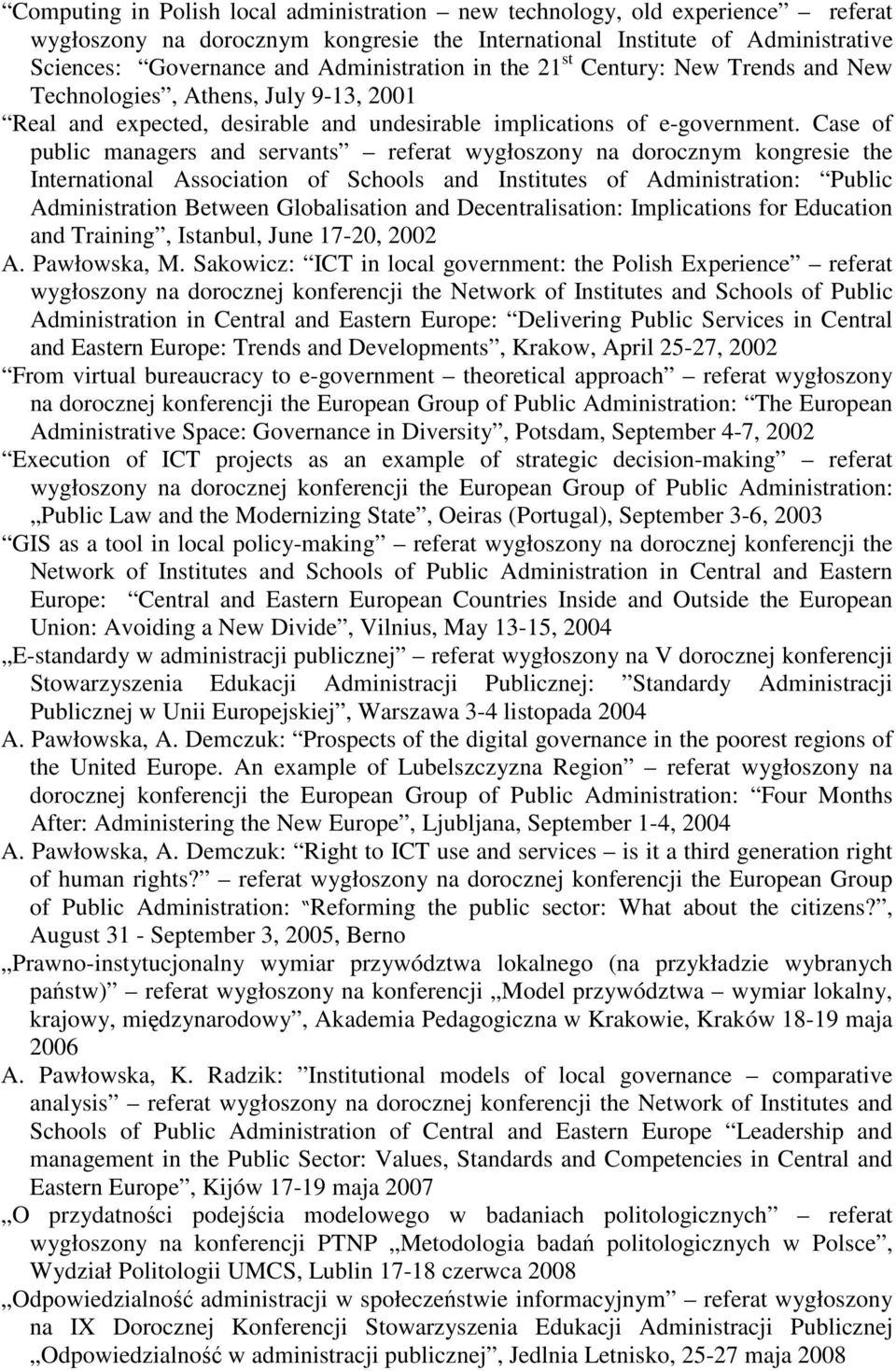 Case of public managers and servants referat wygłoszony na dorocznym kongresie the International Association of Schools and Institutes of Administration: Public Administration Between Globalisation