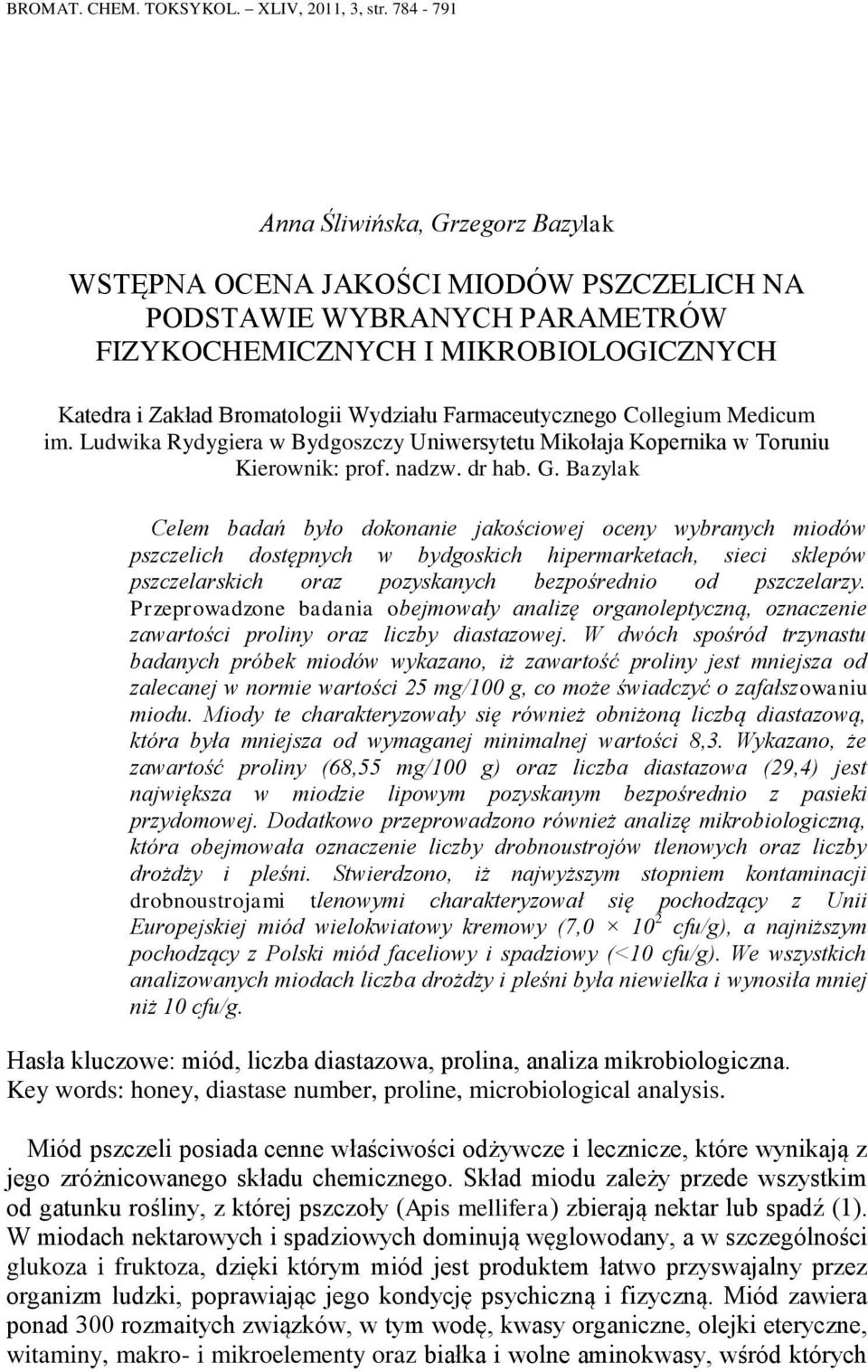 Farmaceutycznego Collegium Medicum im. Ludwika Rydygiera w Bydgoszczy Uniwersytetu Mikołaja Kopernika w Toruniu Kierownik: prof. nadzw. dr hab. G.