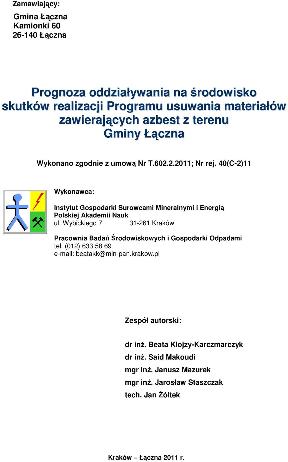 40(C-2)11 Wykonawca: Instytut Gospodarki Surowcami Mineralnymi i Energią Polskiej Akademii Nauk ul.