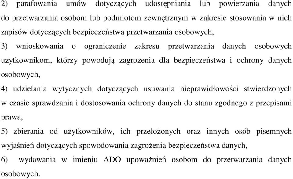 udzielania wytycznych dotyczących usuwania nieprawidłowości stwierdzonych w czasie sprawdzania i dostosowania ochrony danych do stanu zgodnego z przepisami prawa, 5) zbierania od