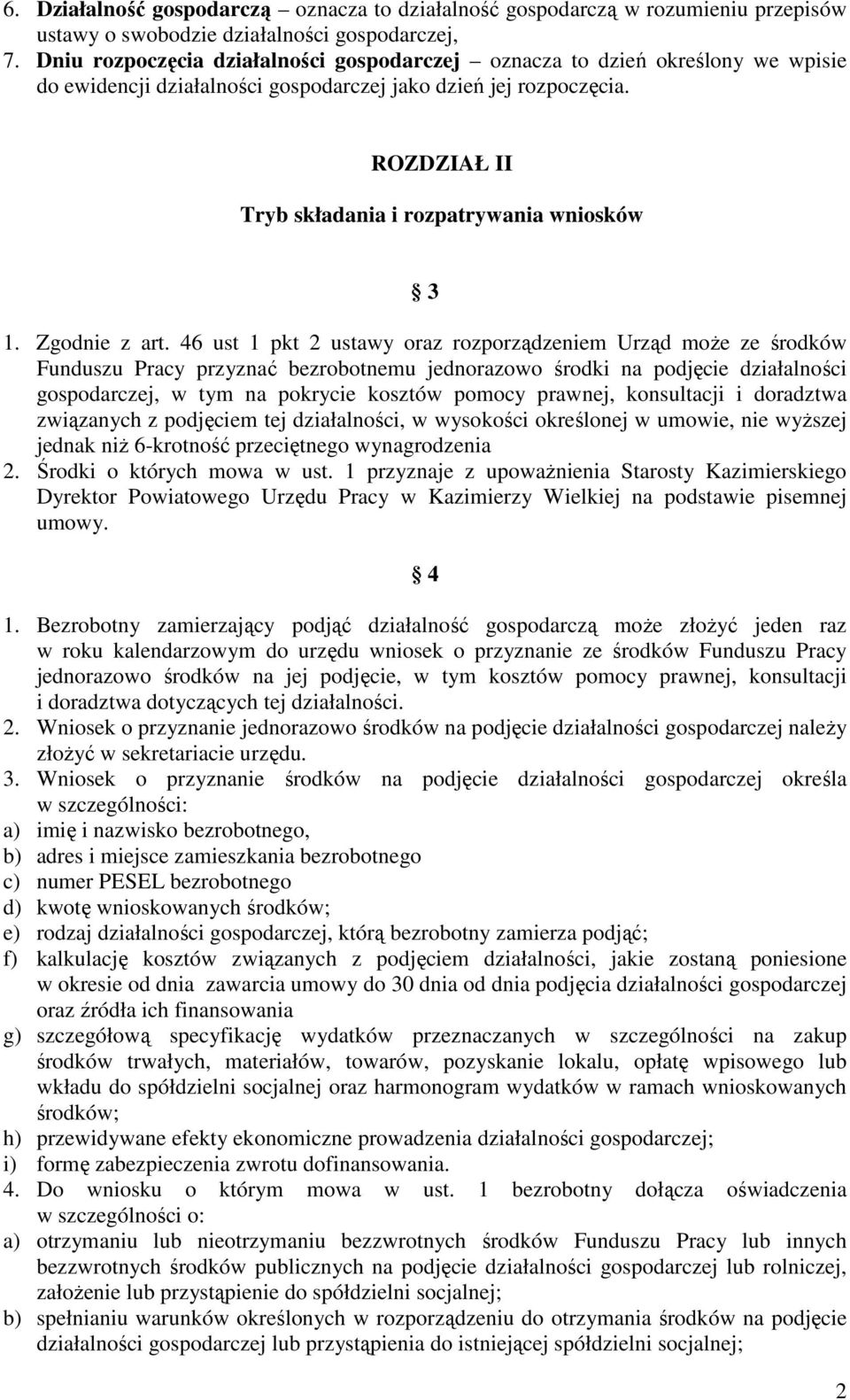 ROZDZIAŁ II Tryb składania i rozpatrywania wniosków 3 1. Zgodnie z art.