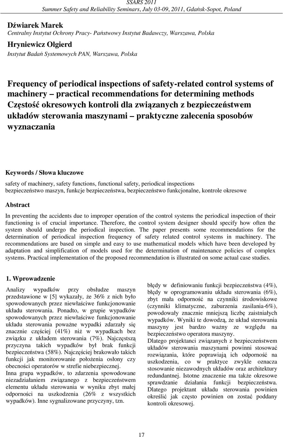 z bezpieczeństwem układów steowania maszynami paktyczne zalecenia sposobów wyznaczania Keywods / Słowa kluczowe safety of machiney, safety functions, functional safety, peiodical inspections