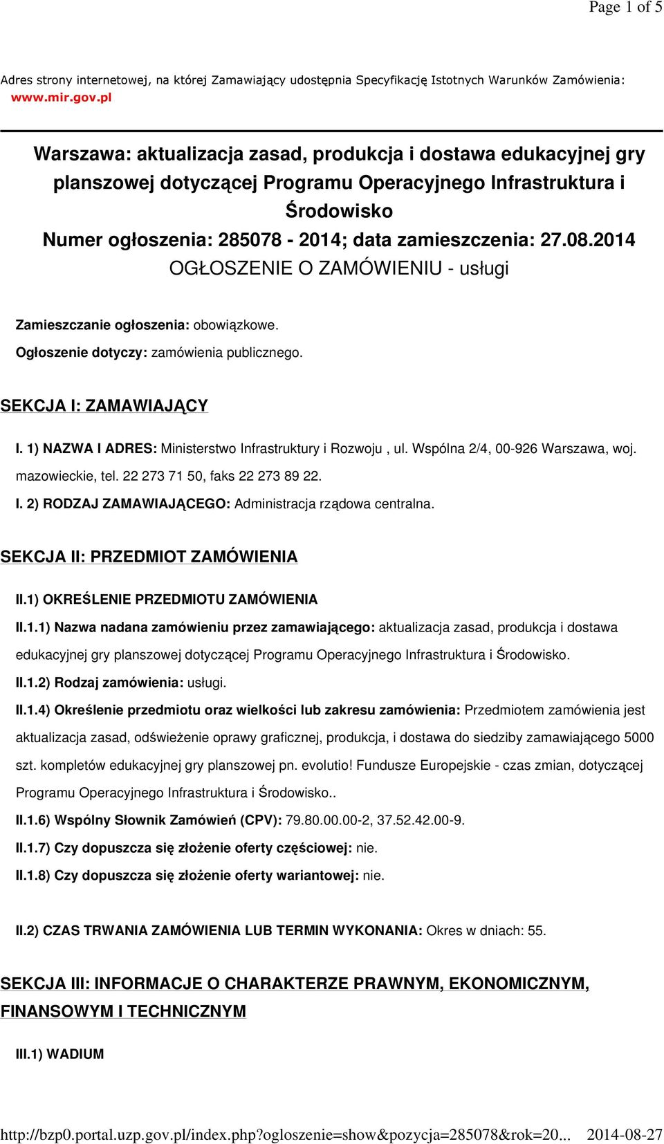 2014 OGŁOSZENIE O ZAMÓWIENIU - usługi Zamieszczanie ogłoszenia: obowiązkowe. Ogłoszenie dotyczy: zamówienia publicznego. SEKCJA I: ZAMAWIAJĄCY I.