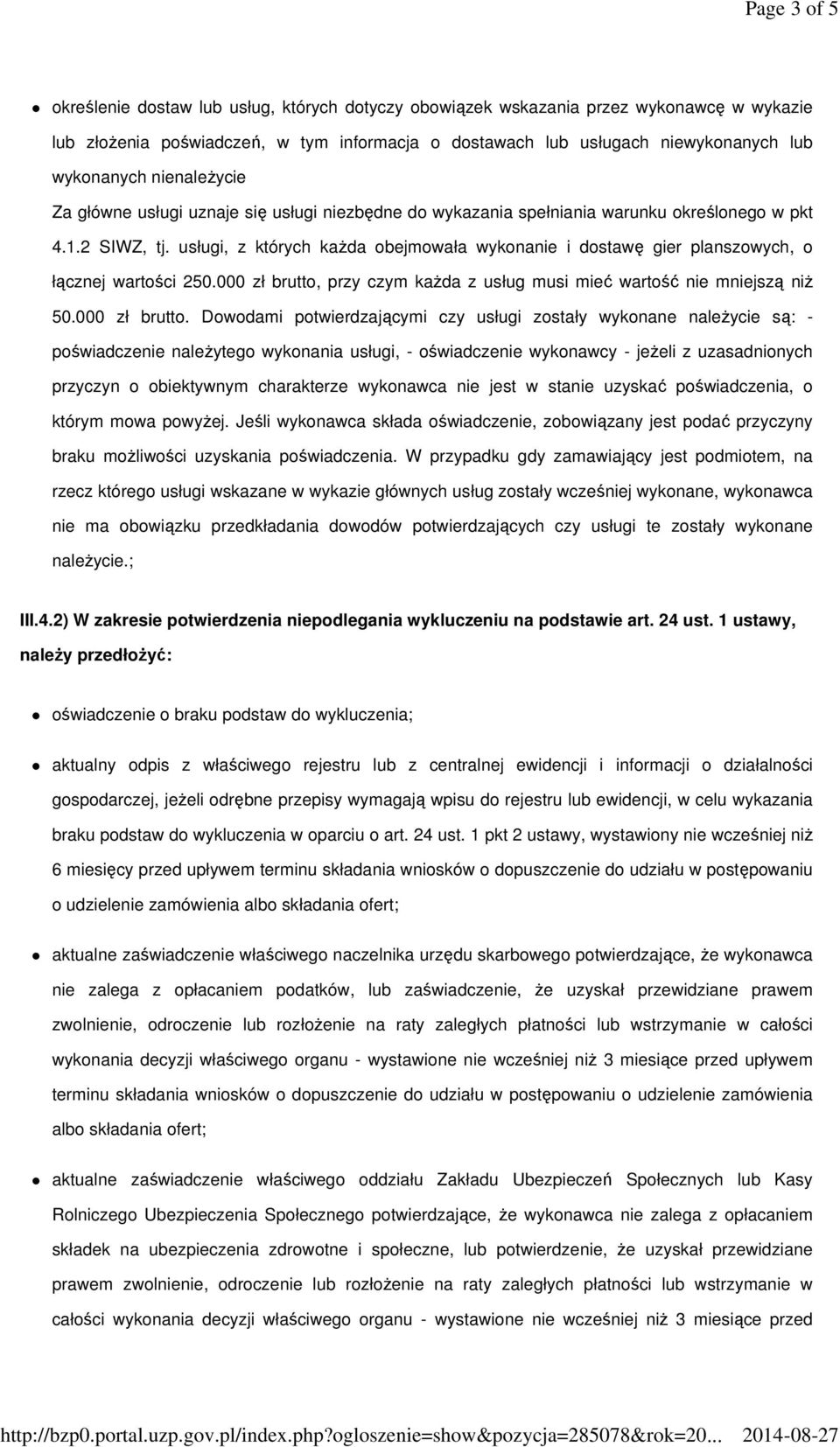 usługi, z których kaŝda obejmowała wykonanie i dostawę gier planszowych, o łącznej wartości 250.000 zł brutto,