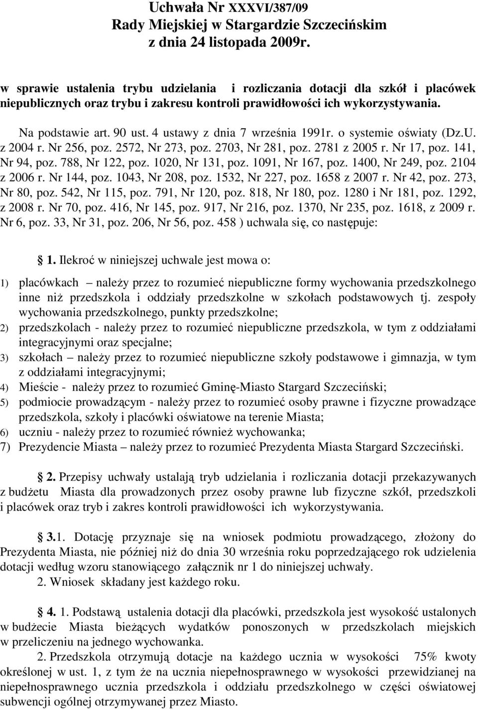 4 ustawy z dnia 7 września 1991r. o systemie oświaty (Dz.U. z 2004 r. Nr 256, poz. 2572, Nr 273, poz. 2703, Nr 281, poz. 2781 z 2005 r. Nr 17, poz. 141, Nr 94, poz. 788, Nr 122, poz.