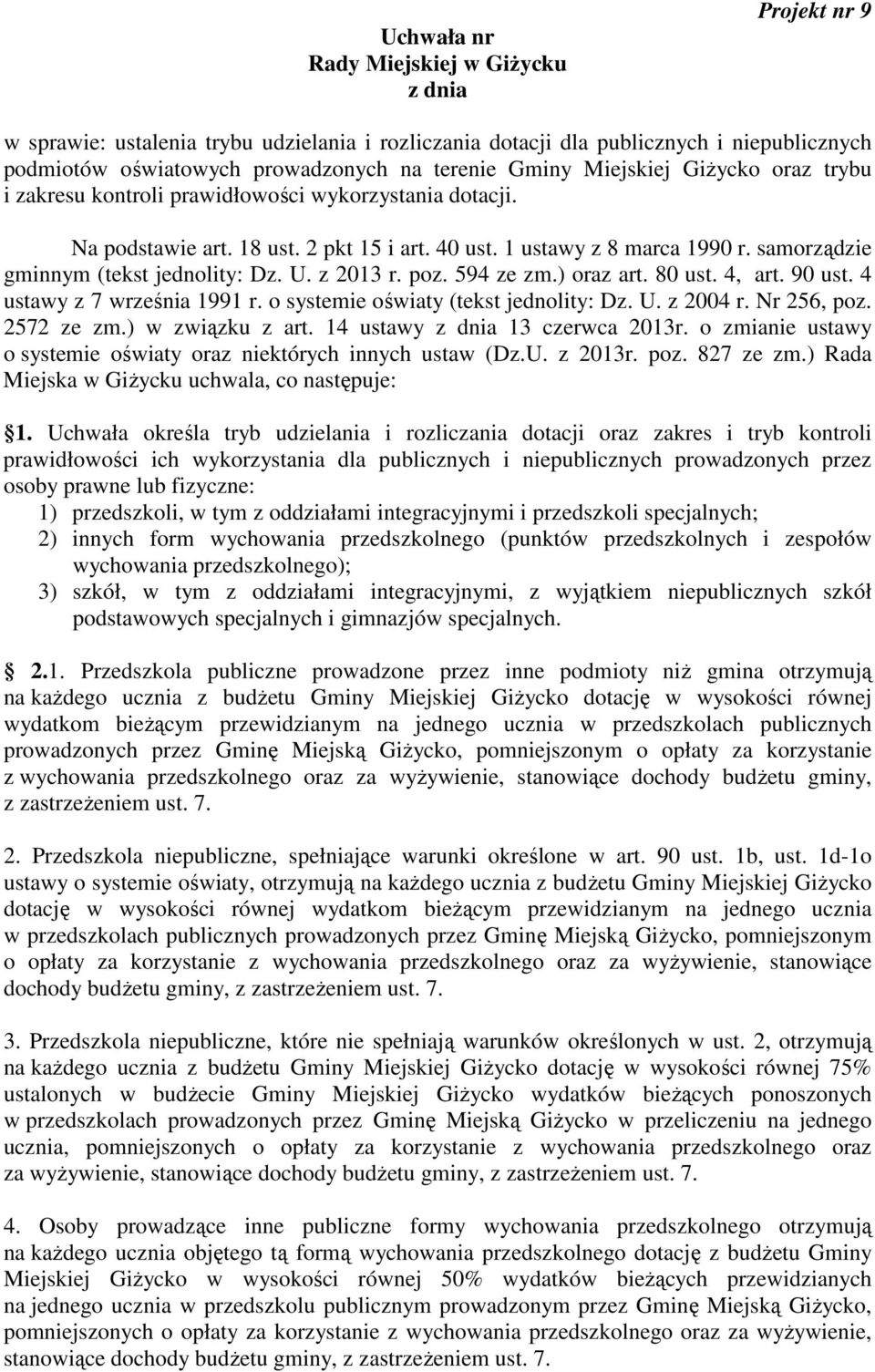 samorządzie gminnym (tekst jednolity: Dz. U. z 2013 r. poz. 594 ze zm.) oraz art. 80 ust. 4, art. 90 ust. 4 ustawy z 7 września 1991 r. o systemie oświaty (tekst jednolity: Dz. U. z 2004 r.