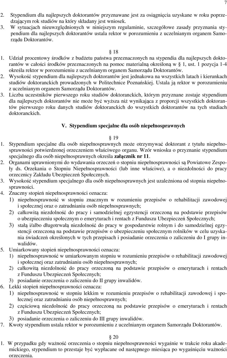 18 1. Udział procentowy środków z budżetu państwa przeznaczonych na stypendia dla najlepszych doktorantów w całości środków przeznaczonych na pomoc materialną określoną w 1, ust.