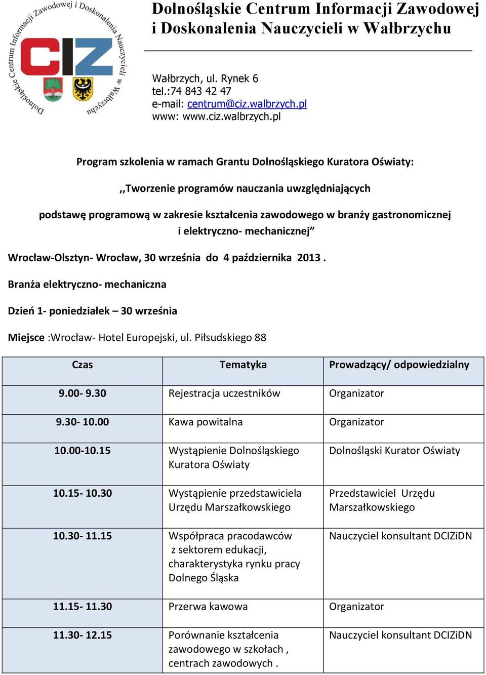 pl Program szkolenia w ramach Grantu Dolnośląskiego Kuratora Oświaty:,,Tworzenie programów nauczania uwzględniających podstawę programową w zakresie kształcenia zawodowego w branży gastronomicznej i