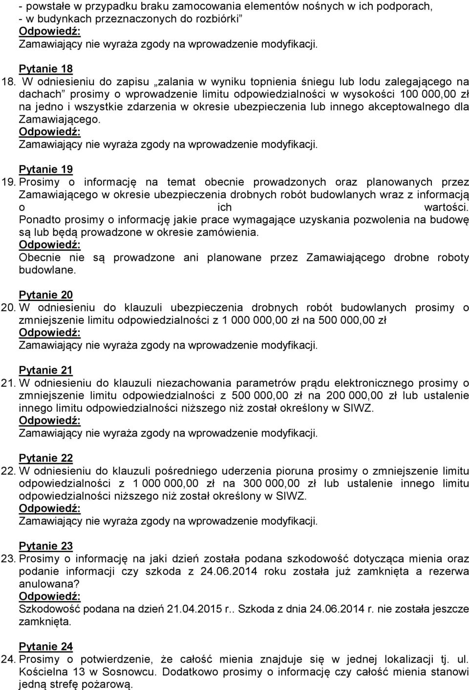 okresie ubezpieczenia lub innego akceptowalnego dla Zamawiającego. Pytanie 19 19.