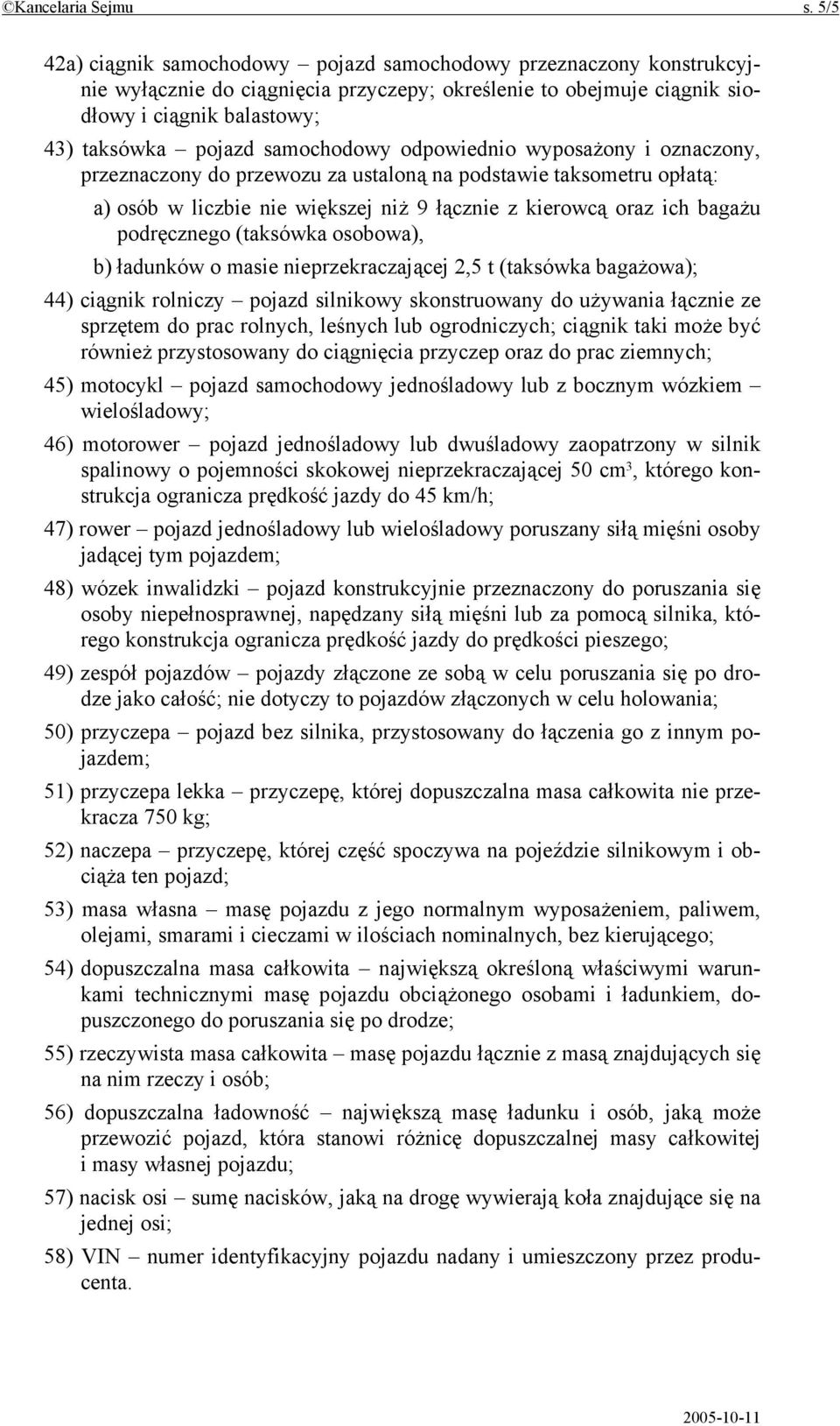 samochodowy odpowiednio wyposażony i oznaczony, przeznaczony do przewozu za ustaloną na podstawie taksometru opłatą: a) osób w liczbie nie większej niż 9 łącznie z kierowcą oraz ich bagażu