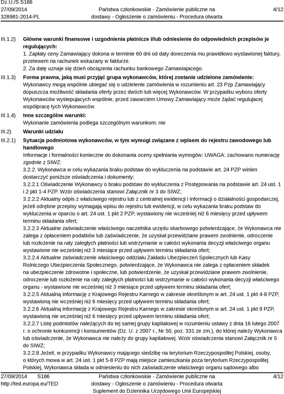 Za datę uznaje się dzień obciązenia rachunku bankowego Zamawiajacego.