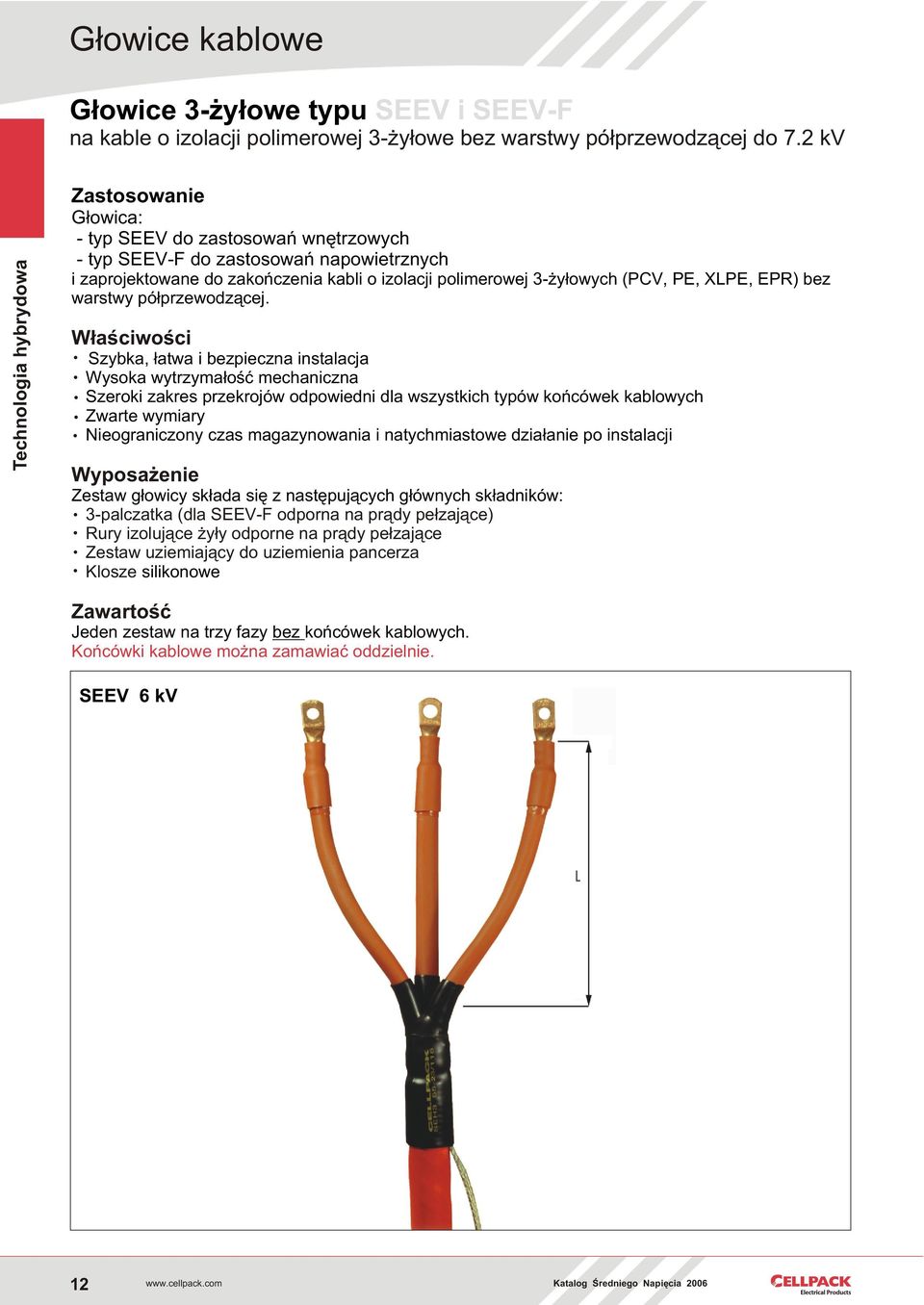 (PCV, PE, XLPE, EPR) bez warstwy pó³przewodz¹cej.