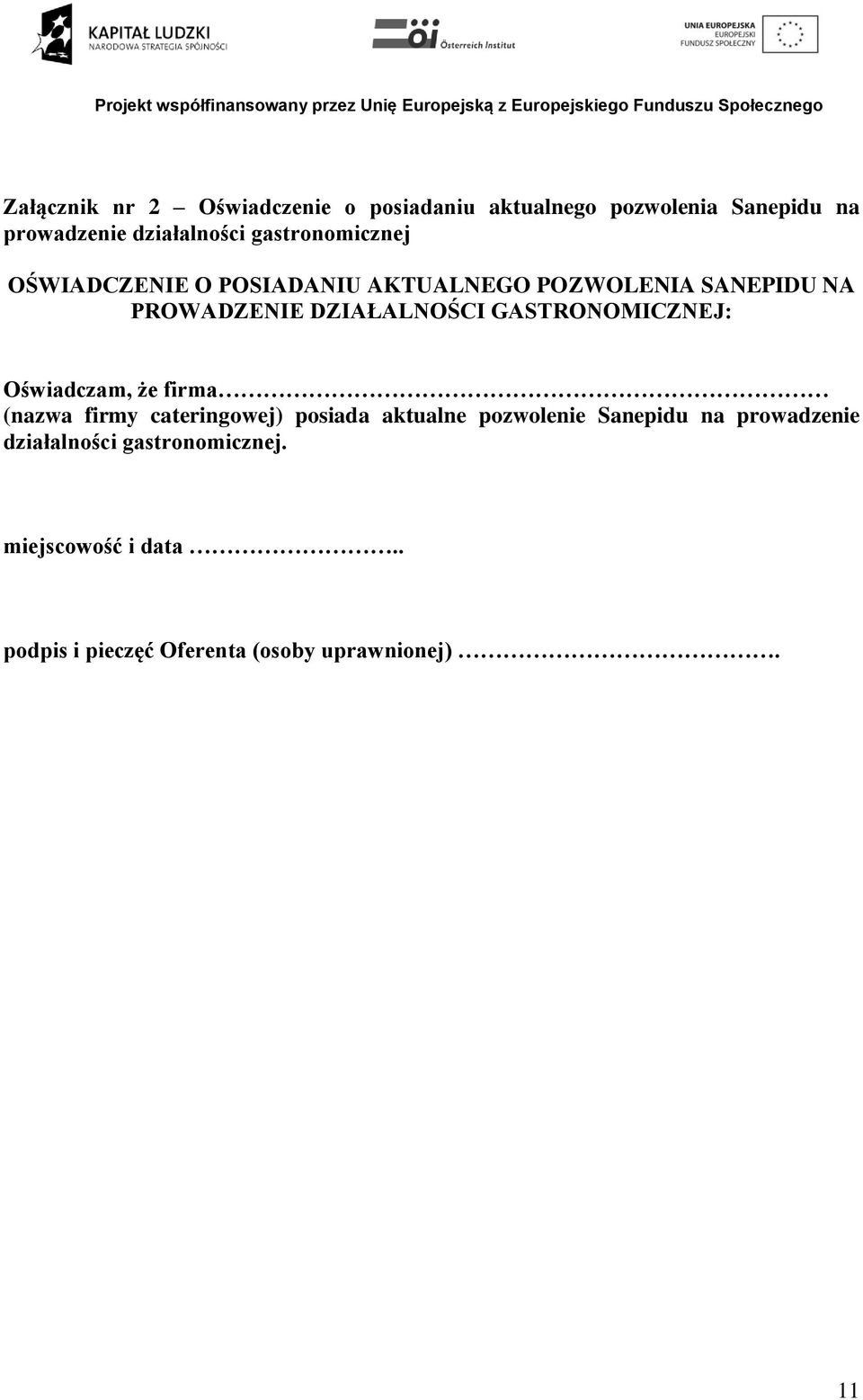 GASTRONOMICZNEJ: Oświadczam, że firma (nazwa firmy cateringowej) posiada aktualne pozwolenie Sanepidu na