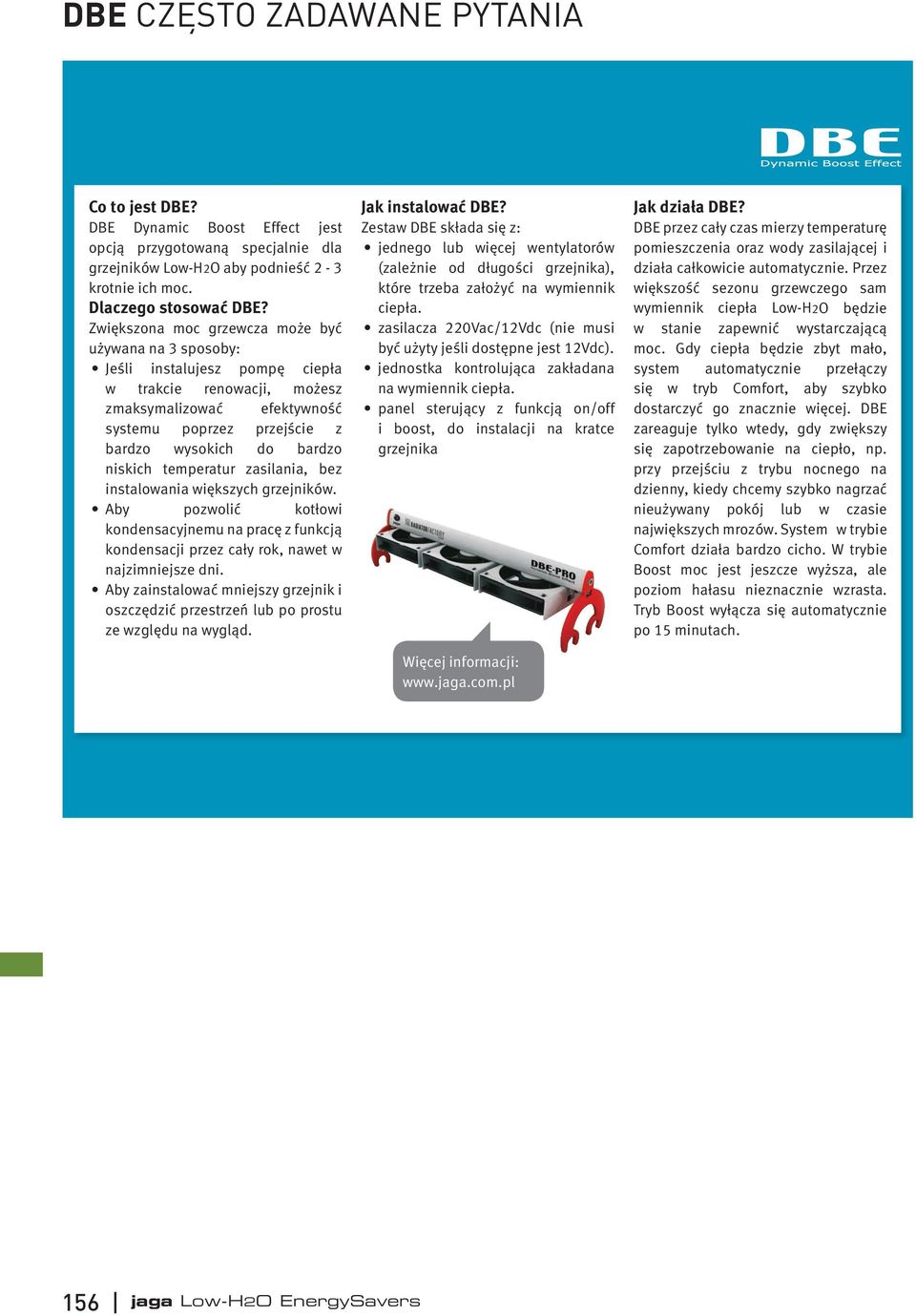 niskich temperatur zasilania, bez instalowania większych grzejników. Aby pozwolić kotłowi kondensacyjnemu na pracę z funkcją kondensacji przez cały rok, nawet w najzimniejsze dni.