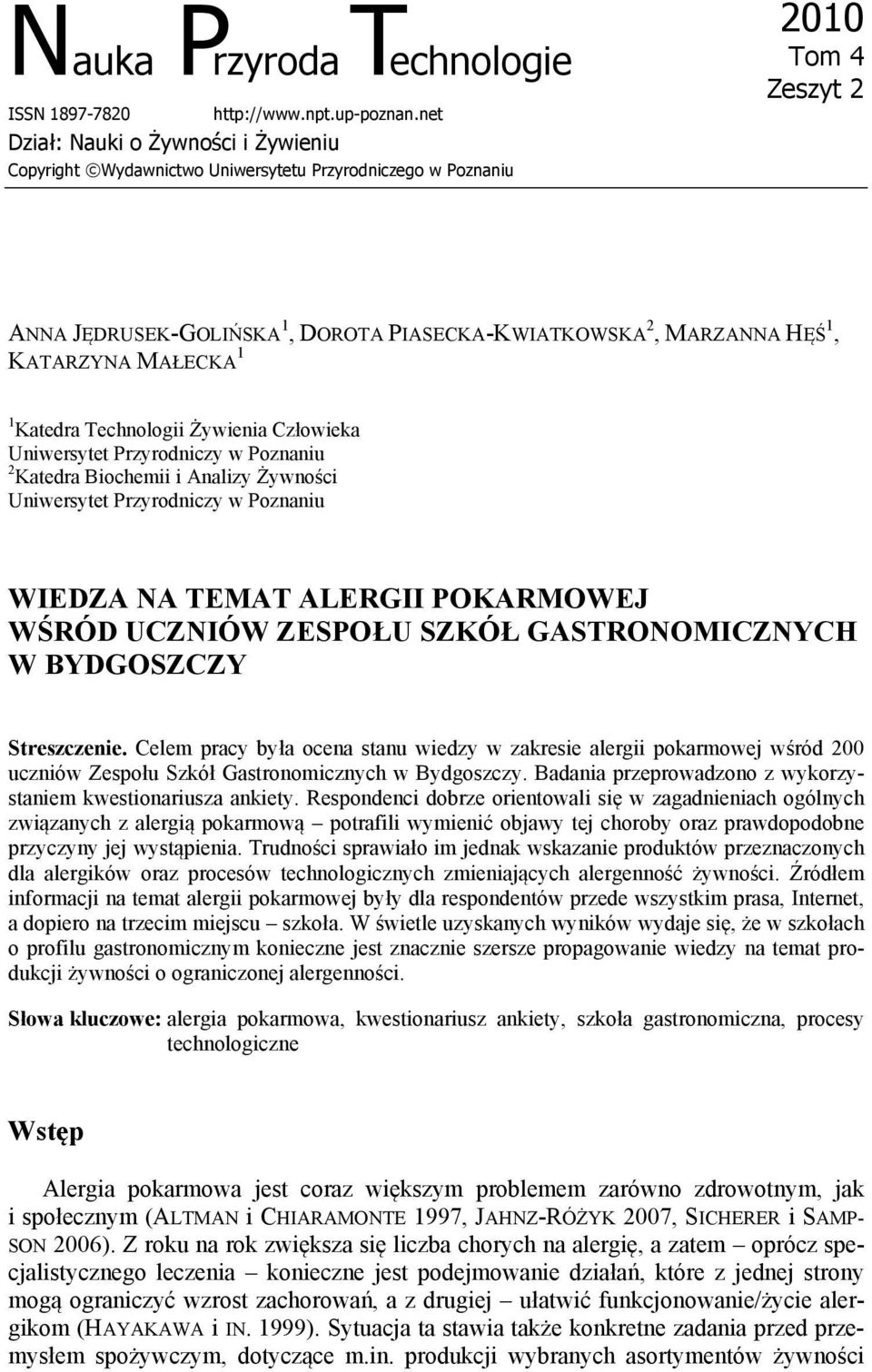 KATARZYNA MAŁECKA 1 1 Katedra Technologii Żywienia Człowieka Uniwersytet Przyrodniczy w Poznaniu 2 Katedra Biochemii i Analizy Żywności Uniwersytet Przyrodniczy w Poznaniu WIEDZA NA TEMAT ALERGII