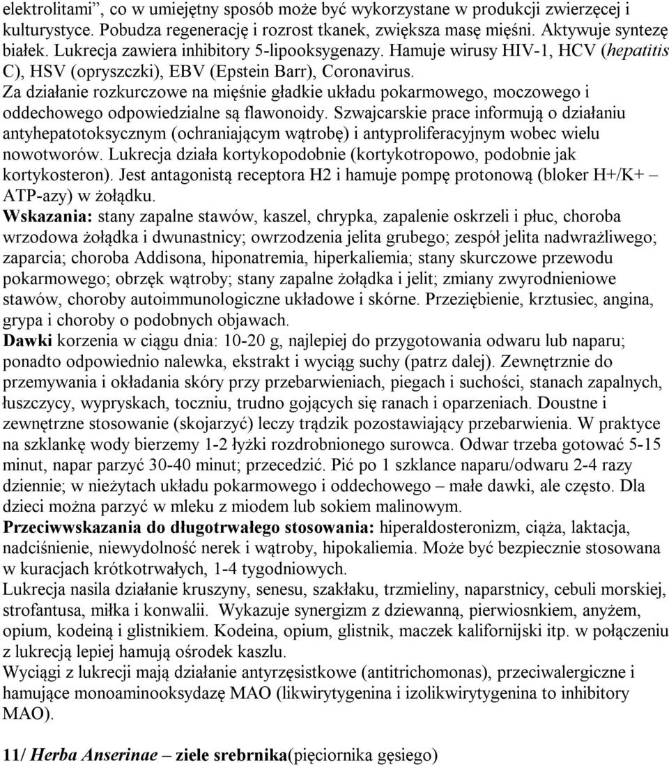 Za działanie rozkurczowe na mięśnie gładkie układu pokarmowego, moczowego i oddechowego odpowiedzialne są flawonoidy.