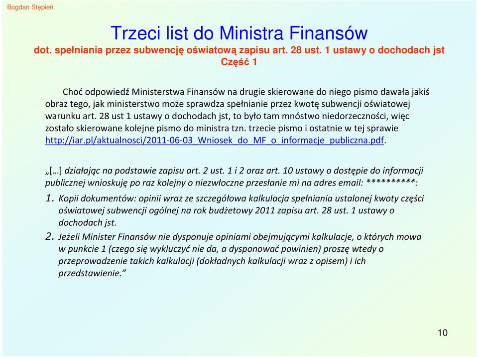 trzecie pismo i ostatnie w tej sprawie http://iar.pl/aktualnosci/2011-06-03_wniosek_do_mf_o_informacje_publiczna.pdf. [ ] działając na podstawie zapisu art. 2 ust. 1 i 2 oraz art.