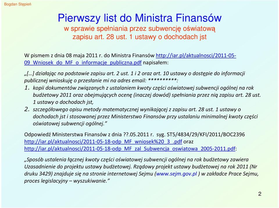 10 ustawy o dostępie do informacji publicznej wnioskuję o przesłanie mi na adres email: **********: 1.