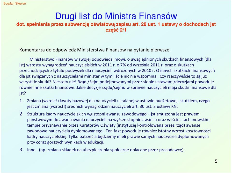 O innych skutkach finansowych dla jst związanych z nauczycielami minister w tym liście nic nie wspomina. Czy rzeczywiście to są już wszystkie skutki? Niestety nie!
