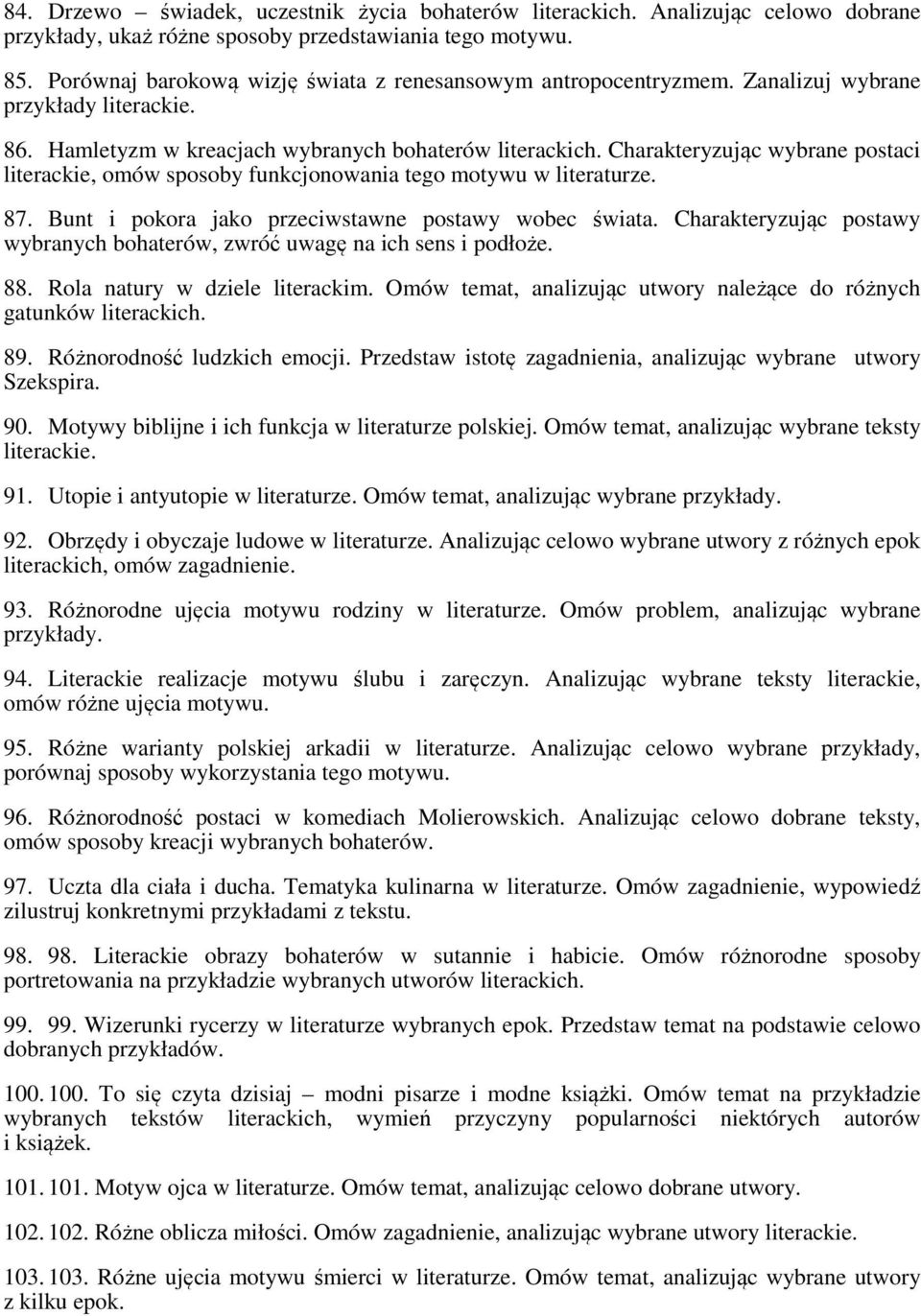 Charakteryzując wybrane postaci literackie, omów sposoby funkcjonowania tego motywu w literaturze. 87. Bunt i pokora jako przeciwstawne postawy wobec świata.