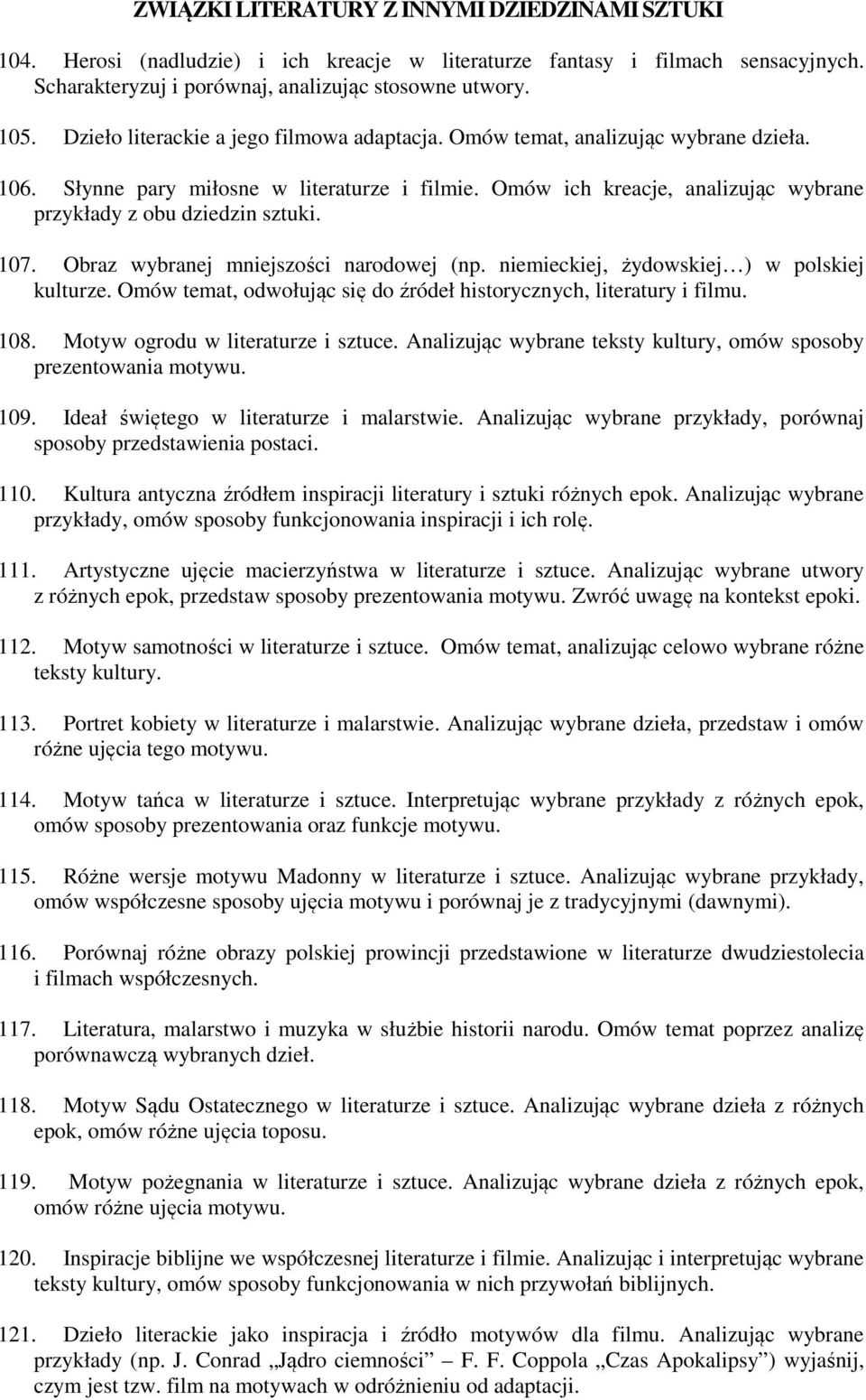 Omów ich kreacje, analizując wybrane przykłady z obu dziedzin sztuki. 107. Obraz wybranej mniejszości narodowej (np. niemieckiej, żydowskiej ) w polskiej kulturze.