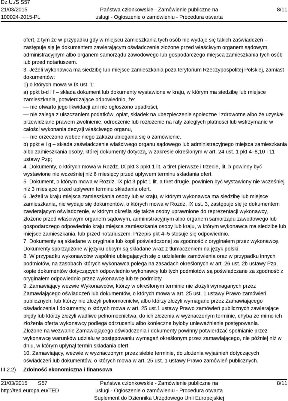 administracyjnym albo organem samorządu zawodowego lub gospodarczego miejsca zamieszkania tych osób lub przed notariuszem. 3.