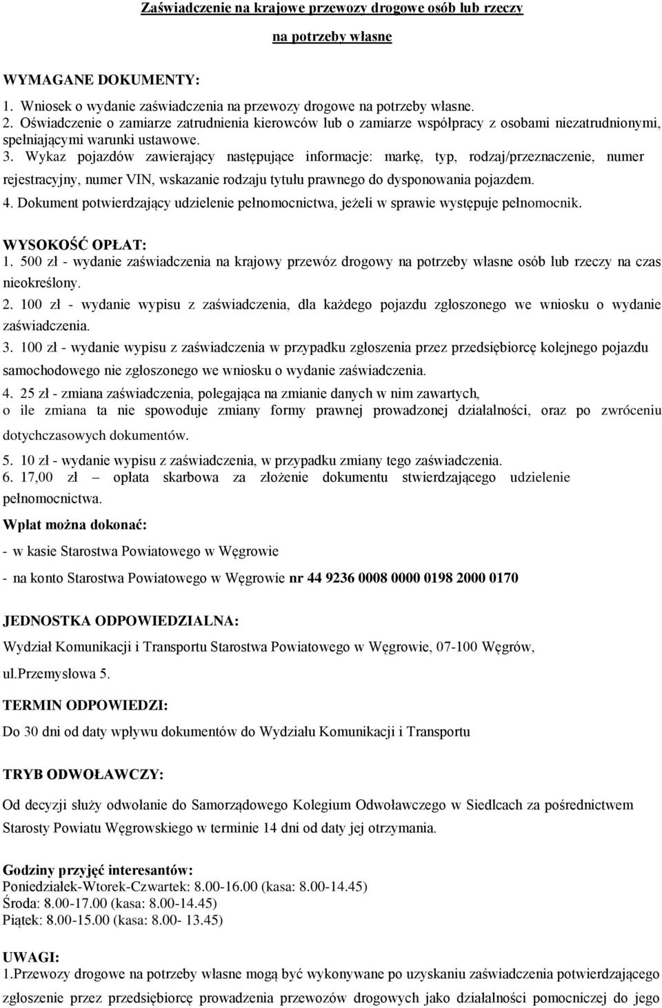 Wykaz pojazdów zawierający następujące informacje: markę, typ, rodzaj/przeznaczenie, numer rejestracyjny, numer VIN, wskazanie rodzaju tytułu prawnego do dysponowania pojazdem. 4.