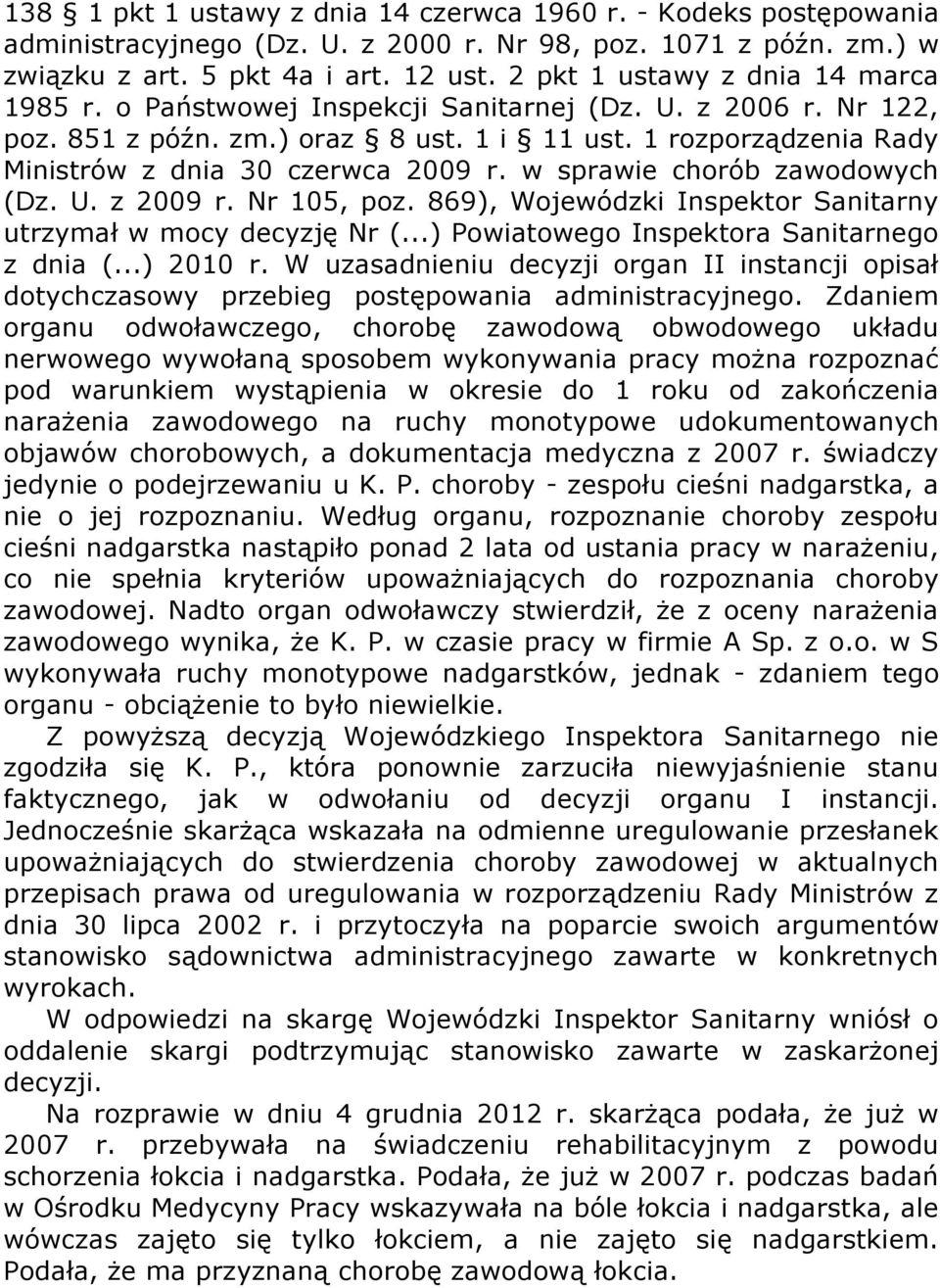 1 rozporządzenia Rady Ministrów z dnia 30 czerwca 2009 r. w sprawie chorób zawodowych (Dz. U. z 2009 r. Nr 105, poz. 869), Wojewódzki Inspektor Sanitarny utrzymał w mocy decyzję Nr (.