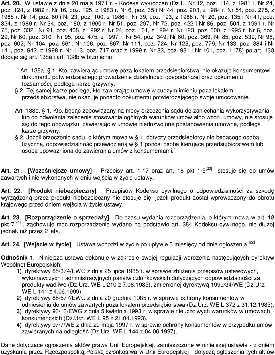 422 i Nr 86, poz. 504, z 1991 r. Nr 75, poz. 332 i Nr 91, poz. 408, z 1992 r. Nr 24, poz. 101, z 1994 r. Nr 123, poz. 600, z 1995 r. Nr 6, poz. 29, Nr 60, poz. 310 i Nr 95, poz. 475, z 1997 r.