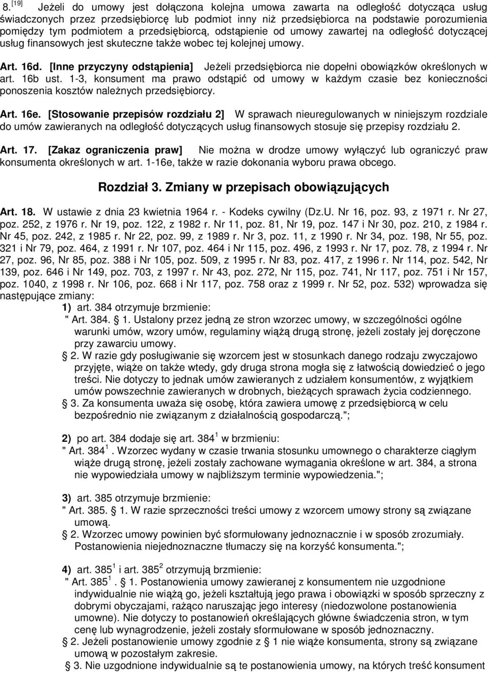 [Inne przyczyny odstąpienia] JeŜeli przedsiębiorca nie dopełni obowiązków określonych w art. 16b ust.