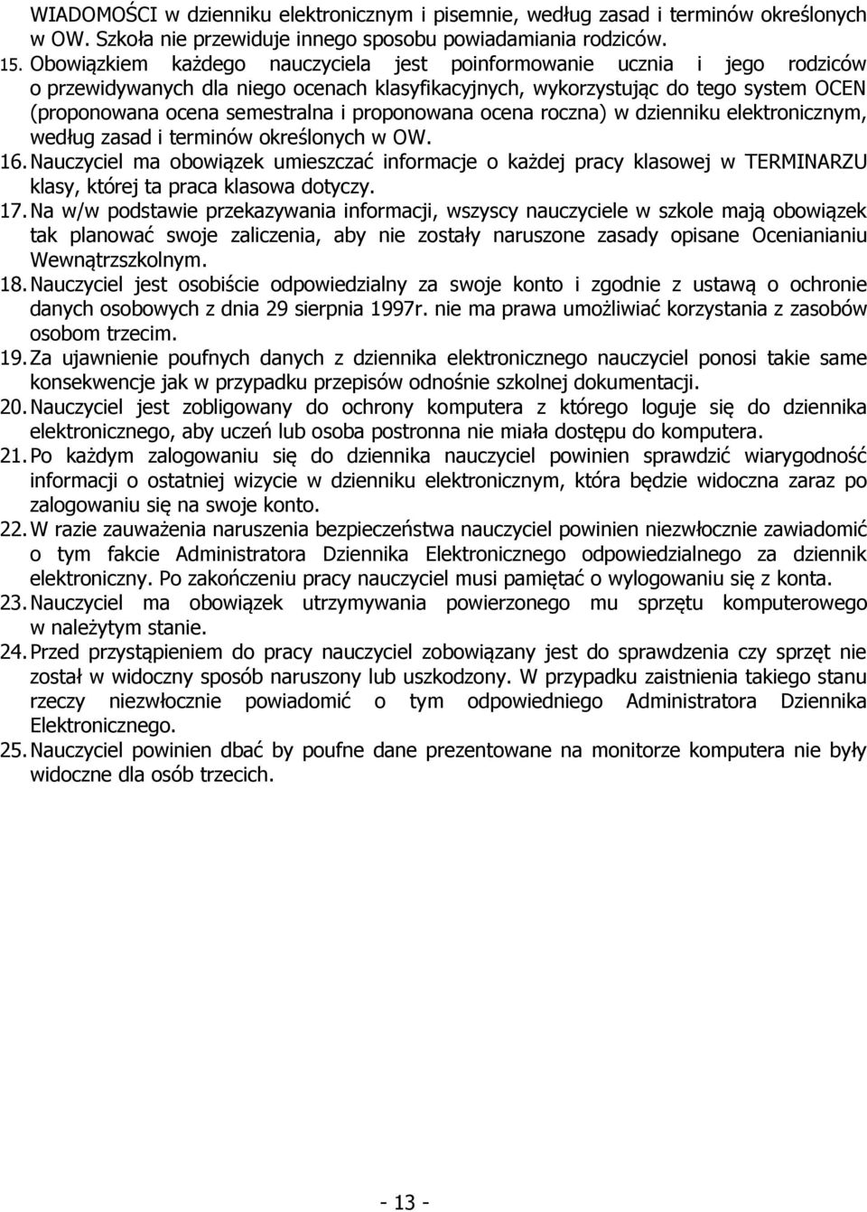 proponowana ocena roczna) w dzienniku elektronicznym, według zasad i terminów określonych w OW. 16.