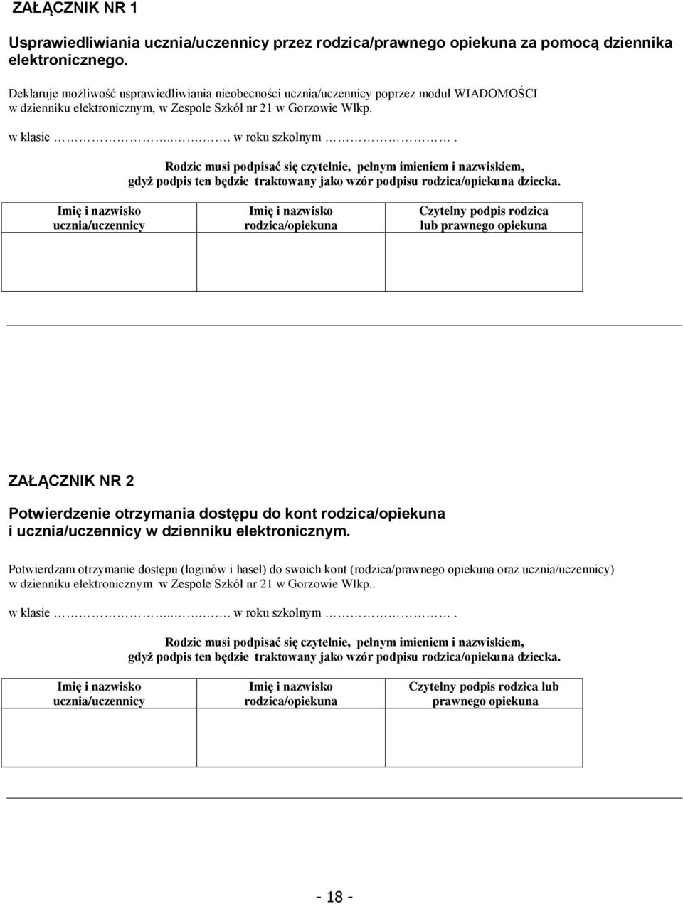 Rodzic musi podpisać się czytelnie, pełnym imieniem i nazwiskiem, gdyż podpis ten będzie traktowany jako wzór podpisu rodzica/opiekuna dziecka.