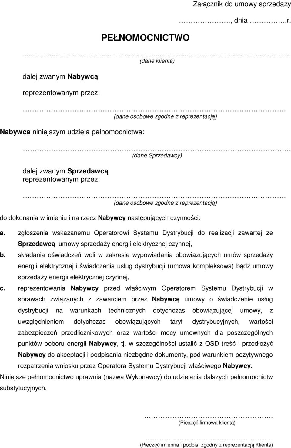 (dane osobowe zgodne z reprezentacją) do dokonania w imieniu i na rzecz Nabywcy następujących czynności: a.