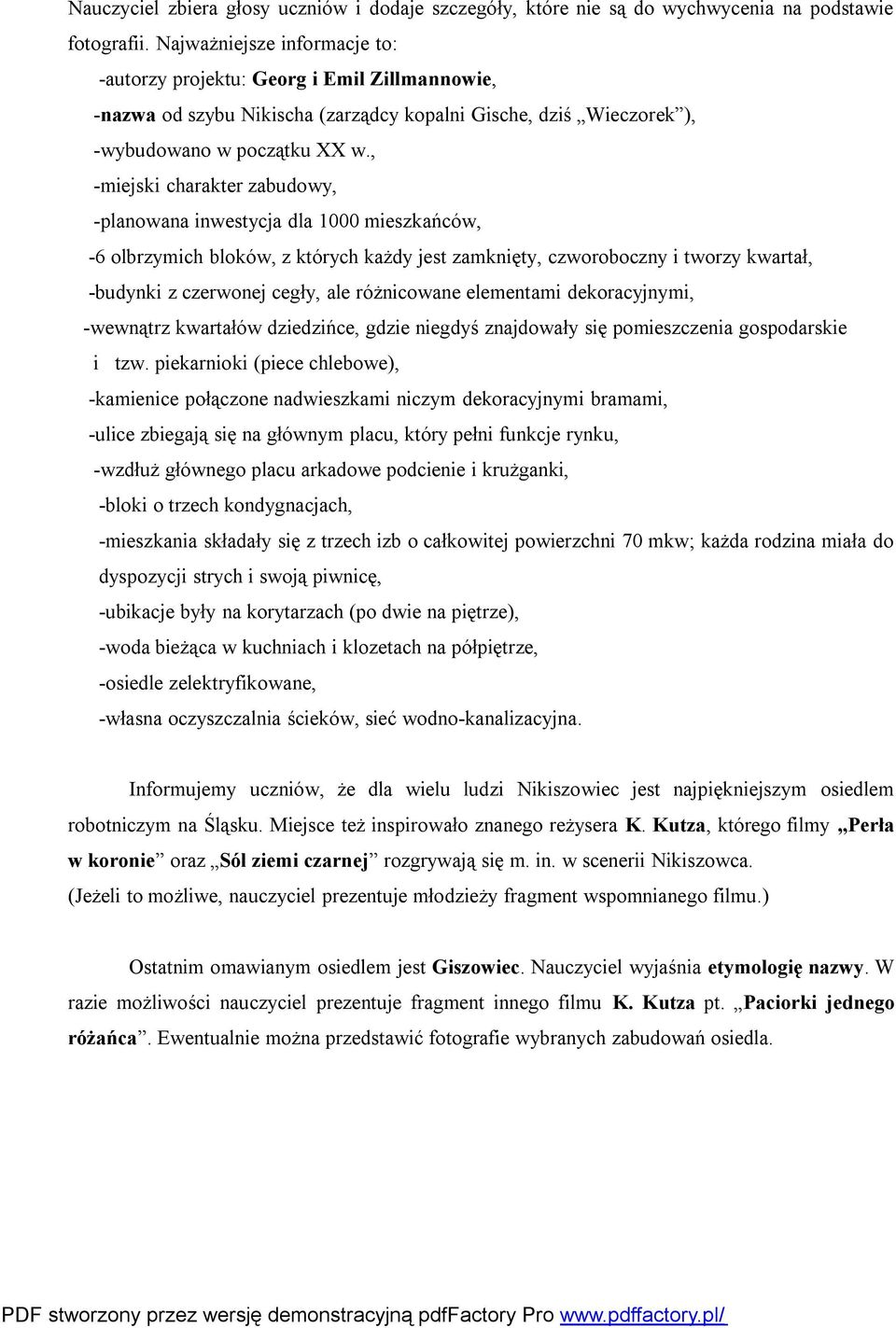 , -miejski charakter zabudowy, -planowana inwestycja dla 1000 mieszkańców, -6 olbrzymich bloków, z których każdy jest zamknięty, czworoboczny i tworzy kwartał, -budynki z czerwonej cegły, ale