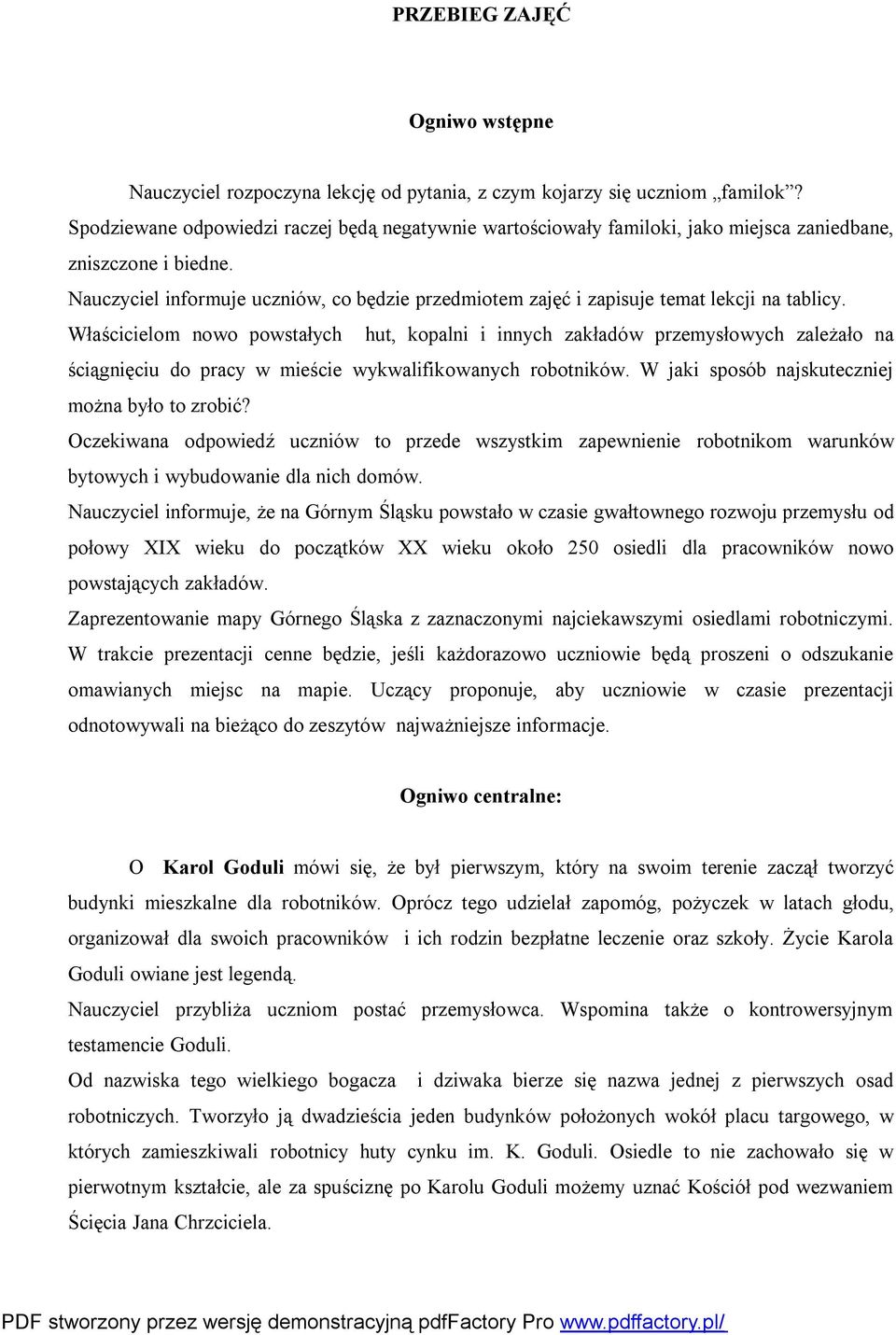 Nauczyciel informuje uczniów, co będzie przedmiotem zajęć i zapisuje temat lekcji na tablicy.