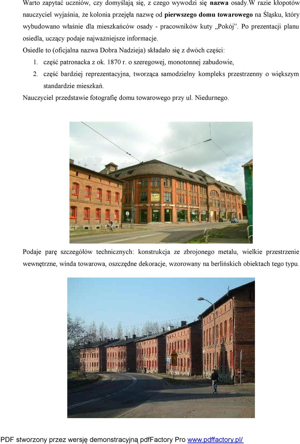 Po prezentacji planu osiedla, uczący podaje najważniejsze informacje. Osiedle to (oficjalna nazwa Dobra Nadzieja) składało się z dwóch części: 1. część patronacka z ok. 1870 r.