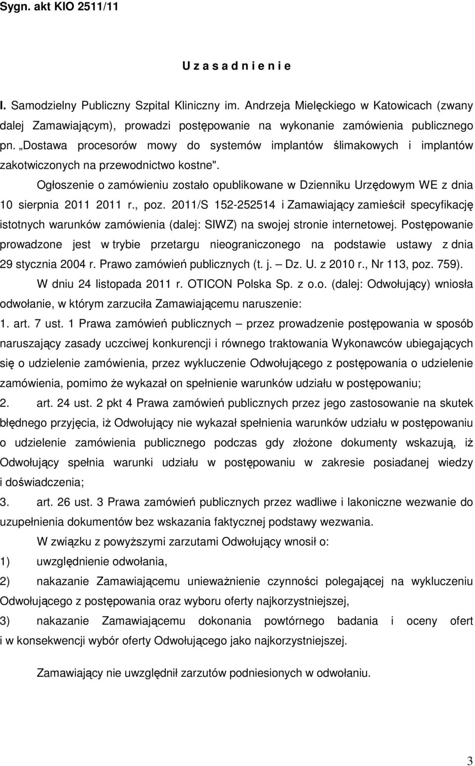 Dostawa procesorów mowy do systemów implantów ślimakowych i implantów zakotwiczonych na przewodnictwo kostne".