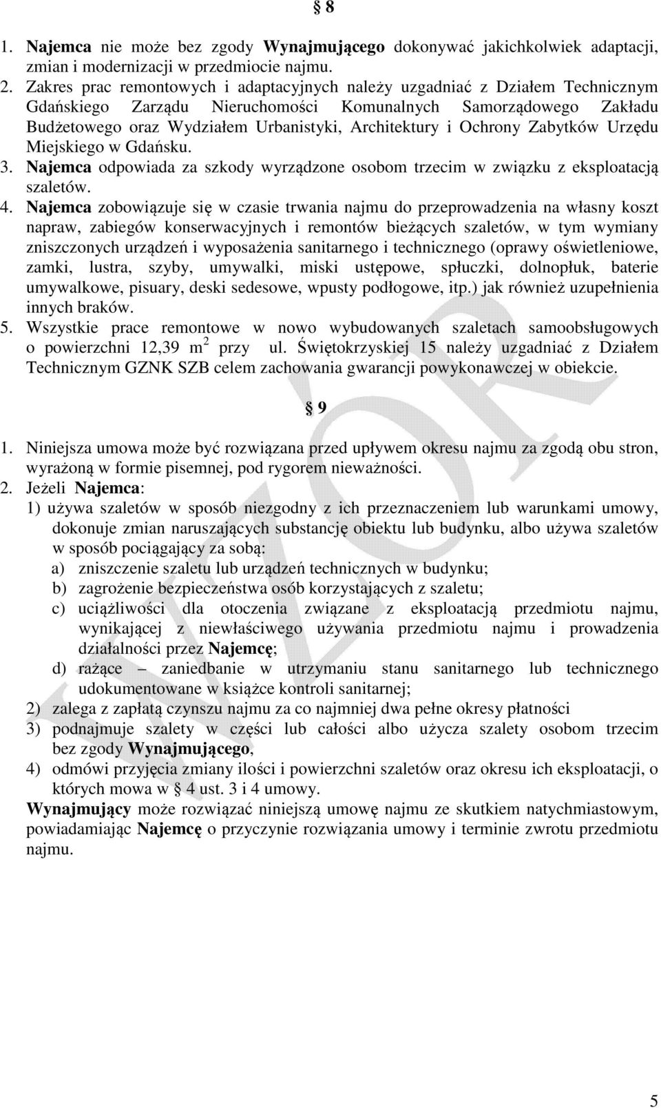 i Ochrony Zabytków Urzędu Miejskiego w Gdańsku. 3. Najemca odpowiada za szkody wyrządzone osobom trzecim w związku z eksploatacją szaletów. 4.