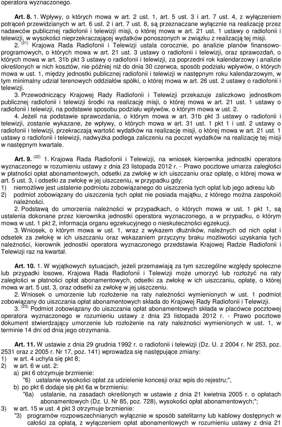 1 ustawy o radiofonii i telewizji, w wysokości nieprzekraczającej wydatków ponoszonych w związku z realizacją tej misji. 2.