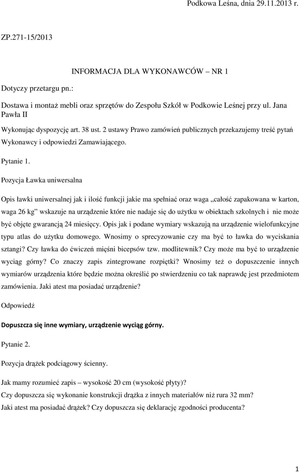 Pozycja Ławka uniwersalna Opis ławki uniwersalnej jak i ilość funkcji jakie ma spełniać oraz waga całość zapakowana w karton, waga 26 kg wskazuje na urządzenie które nie nadaje się do uŝytku w