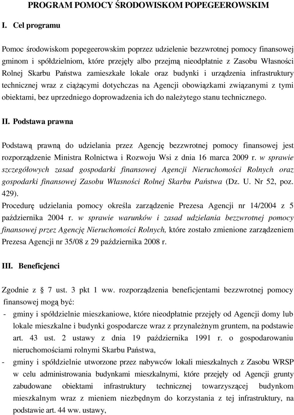 Państwa zamieszkałe lokale oraz budynki i urządzenia infrastruktury technicznej wraz z ciąŝącymi dotychczas na Agencji obowiązkami związanymi z tymi obiektami, bez uprzedniego doprowadzenia ich do