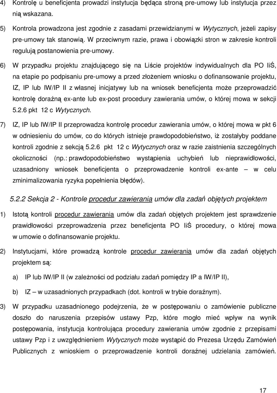 W przeciwnym razie, prawa i obowiązki stron w zakresie kontroli regulują postanowienia pre-umowy.