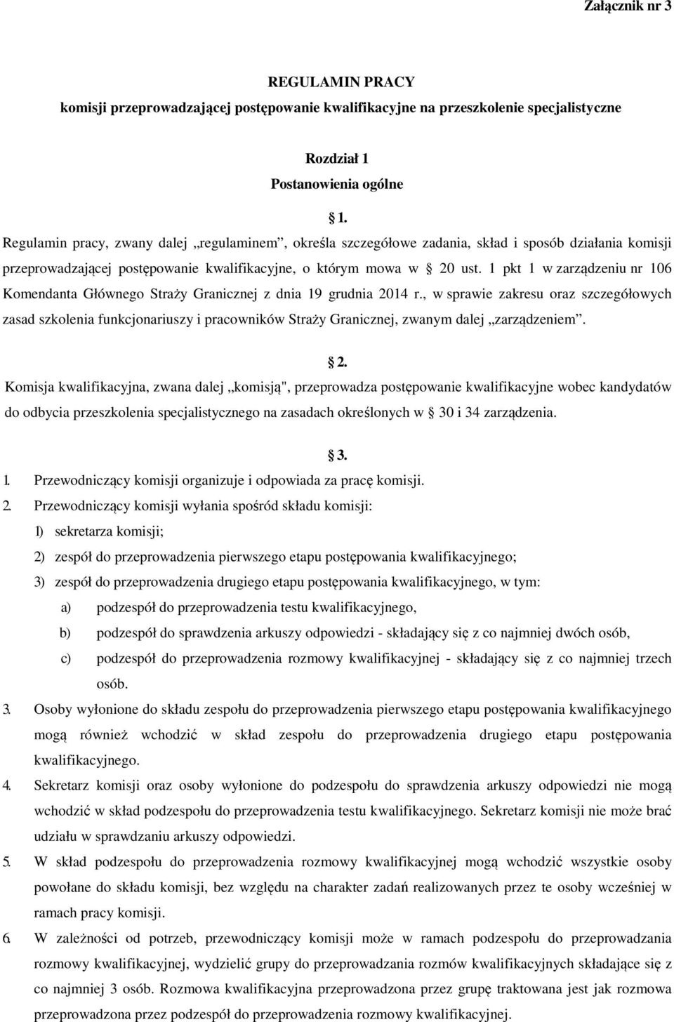 1 pkt 1 w zarządzeniu nr 106 Komendanta Głównego Straży Granicznej z dnia 19 grudnia 2014 r.