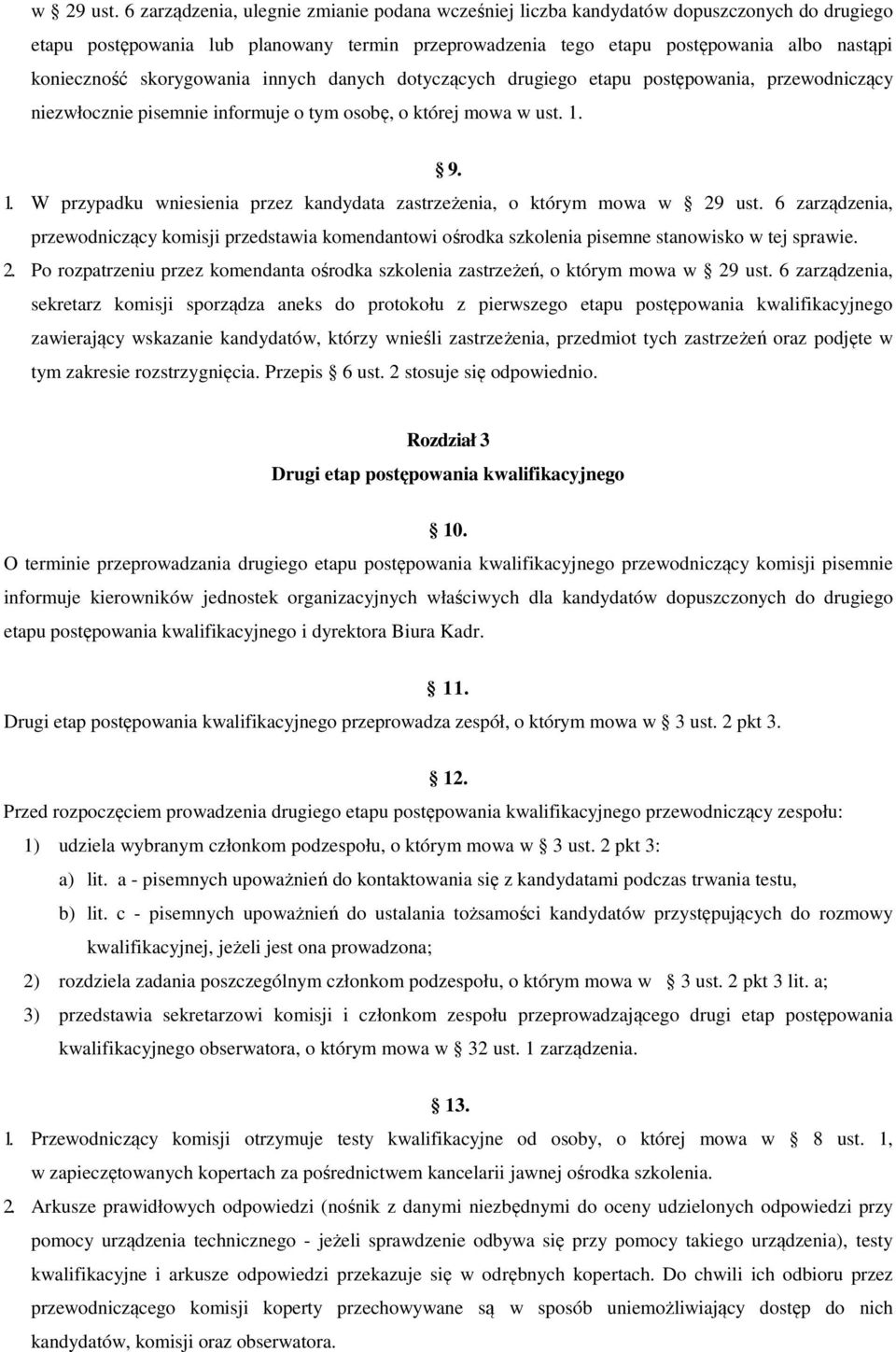 skorygowania innych danych dotyczących drugiego etapu postępowania, przewodniczący niezwłocznie pisemnie informuje o tym osobę, o której mowa w ust. 1.