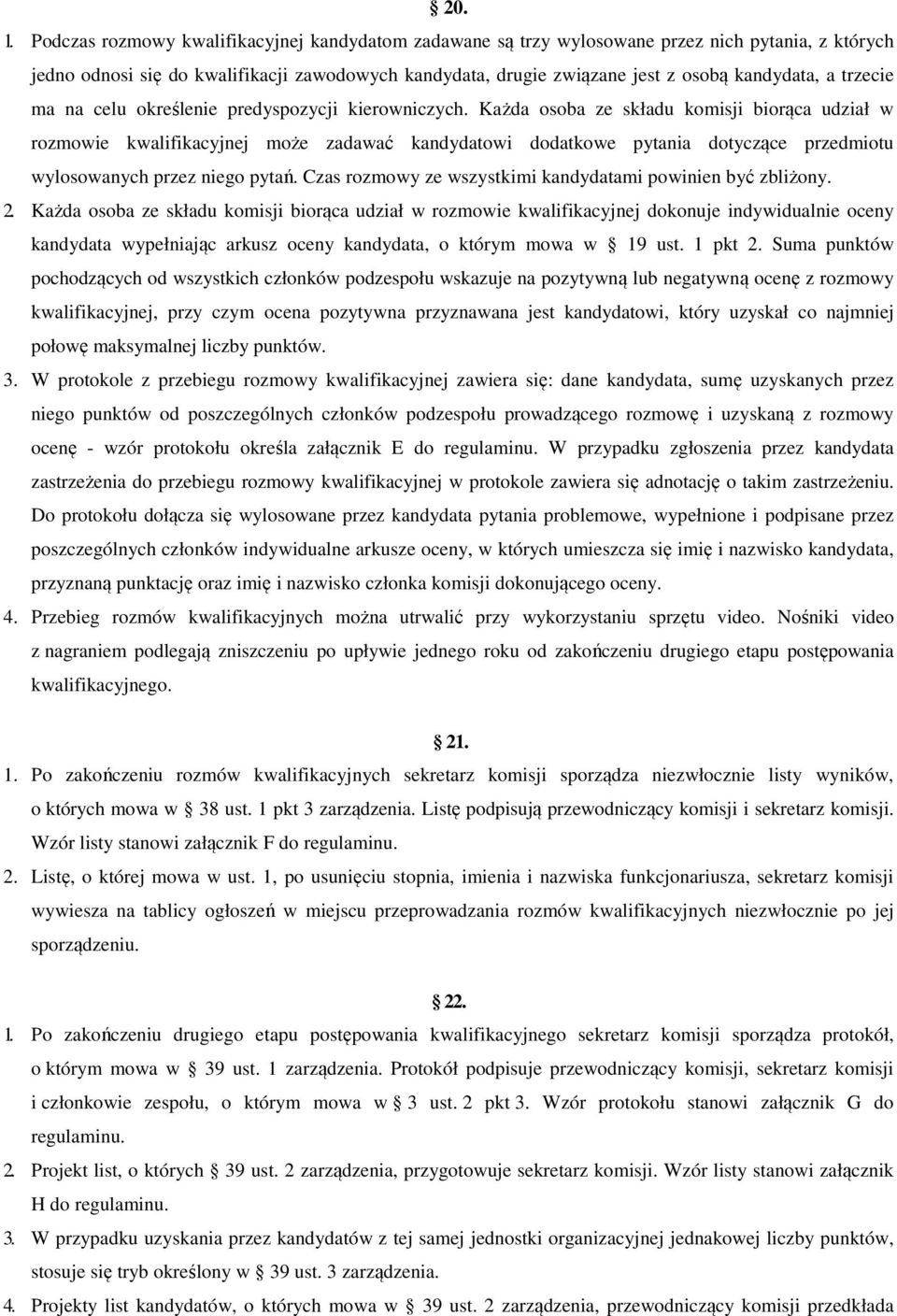 trzecie ma na celu określenie predyspozycji kierowniczych.