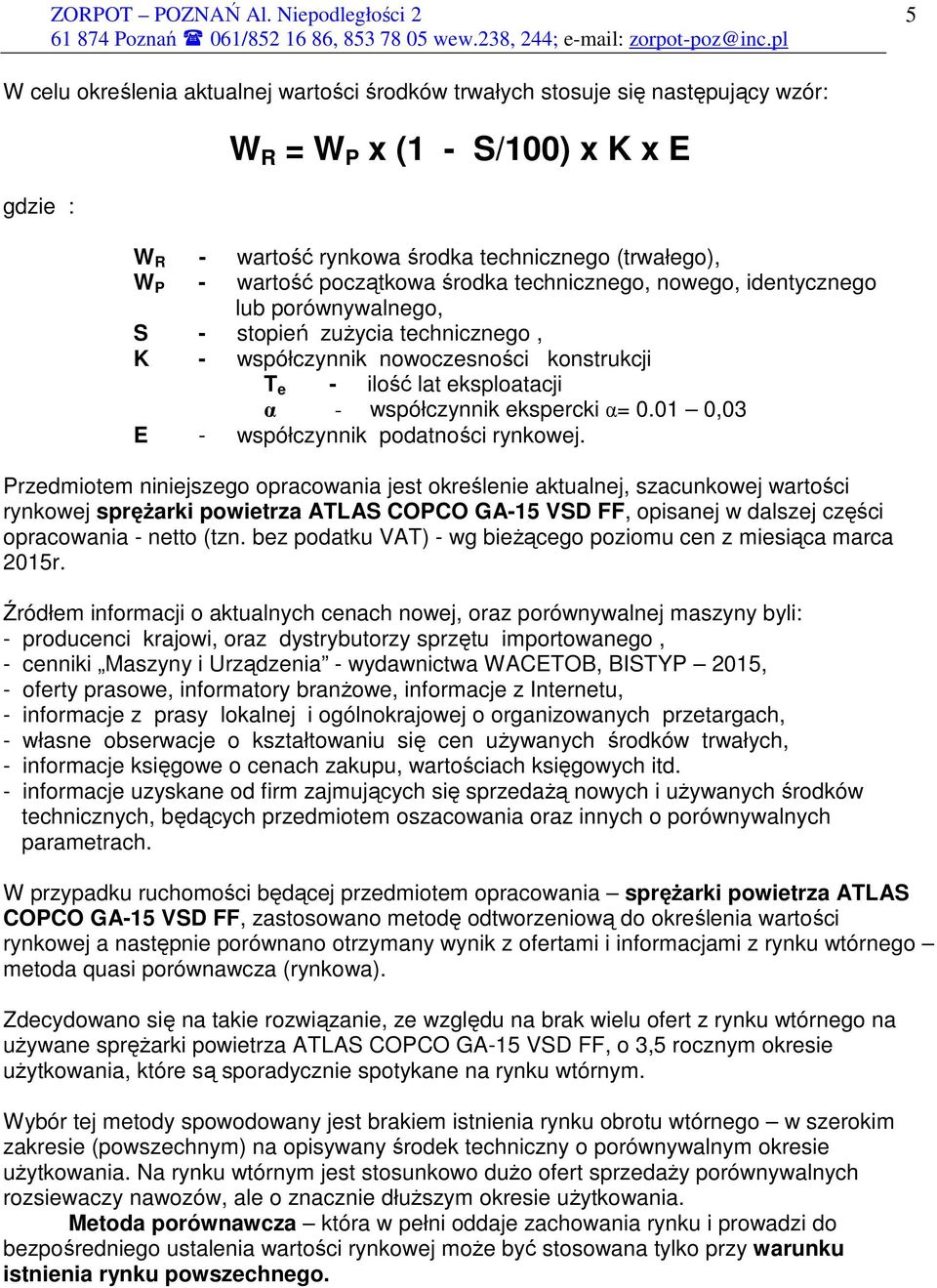 ekspercki α= 0.01 0,03 E - współczynnik podatności rynkowej.