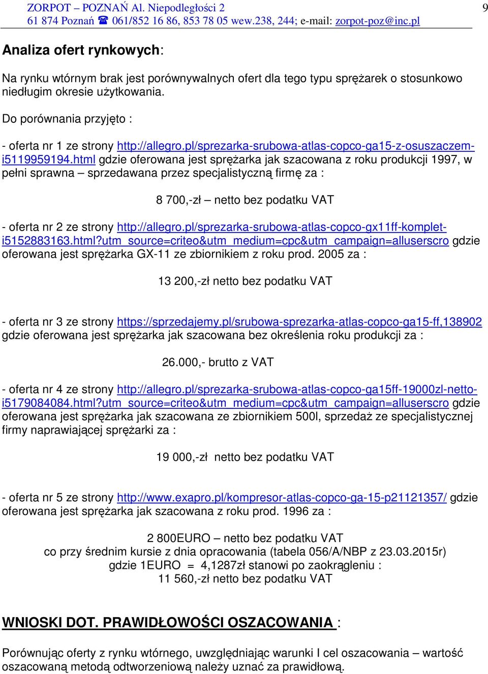 html gdzie oferowana jest spręŝarka jak szacowana z roku produkcji 1997, w pełni sprawna sprzedawana przez specjalistyczną firmę za : 8 700,-zł netto bez podatku VAT - oferta nr 2 ze strony