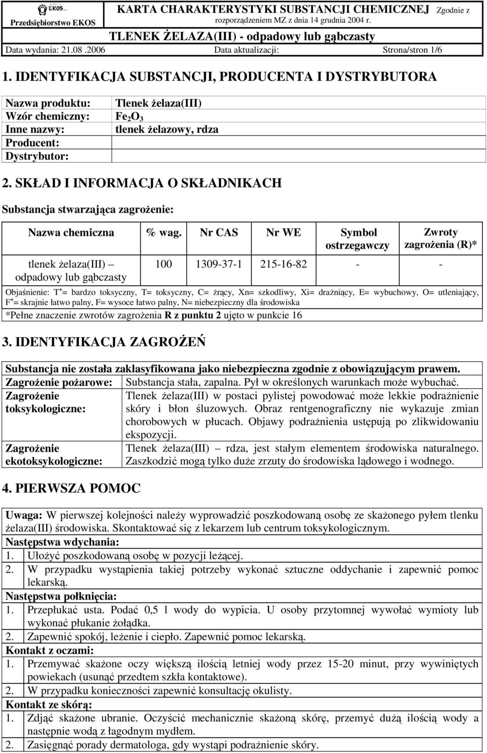 SKŁAD I INFORMACJA O SKŁADNIKACH Substancja stwarzająca zagroŝenie: Nazwa chemiczna % wag.