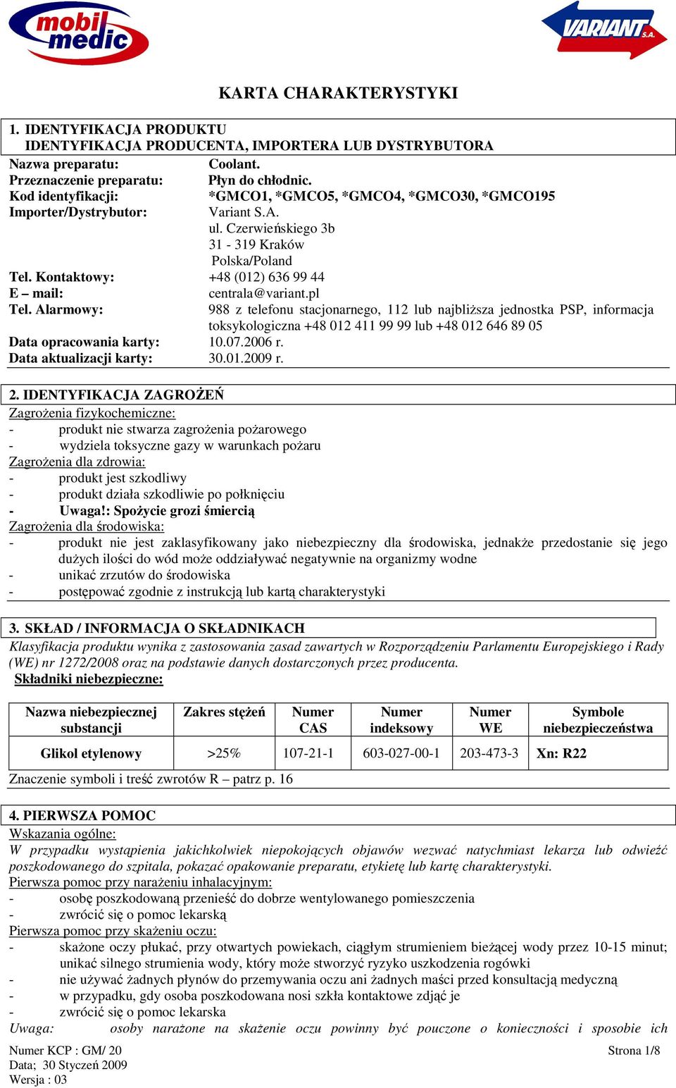 Kontaktowy: +48 (012) 636 99 44 E mail: centrala@variant.pl Tel. Alarmowy: Data opracowania karty: 10.07.2006 r. Data aktualizacji karty: 30.01.2009 r.